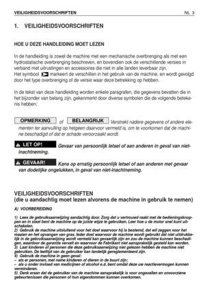 Page 1801. VEILIGHEIDSVOORSCHRIFTEN
HOE U DEZE HANDLEIDING MOET LEZEN
In de handleiding is zowel de machine met een mechanische overbrenging als met een
hydrostatische overbrenging beschreven, en bovendien ook de verschillende versies in
verband met uitrustingen en accessoires die niet in alle landen leverbaar zijn.
Het symbool  markeert de verschillen in het gebruik van de machine, en wordt gevolgd
door het type overbrenging of de versie waar deze betrekking op hebben.
In de tekst van deze handleiding worden...