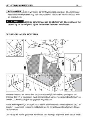 Page 188Om te vermijden dat het beveiligingssysteem van de elektronische
installatie in werking treedt mag u de motor absoluut niet starten voordat de accu volle-
dig opgeladen is!
Neem de aanwijzingen van de fabrikant van de accu in acht met
betrekking tot de veiligheid bij het hanteren en het lozen van de accu.
DE GRASOPVANGBAK MONTEREN
Monteer allereerst het frame, door het bovenste deel (1) inclusief de opening aan het
onderste deel (2) te bevestigen, maak daarbij gebruik van de meegeleverde schroeven en...