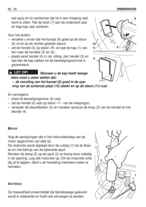 Page 207wat opzij om te voorkomen dat hij in een inkeping vast
komt te zitten. Pak de stoel (7) aan de onderkant vast
en klap kap naar achteren.
Voor het sluiten:
–verzeker u ervan dat het kanaal (8) goed op de steun
(9) zit en op de rechter geleider steunt;
–zet de hendel (3) op stand «R» en laat de kap (1) zak-
ken naar de hendels (3) en (6);
–plaats eerst hendel (6) in zijn zitting, dan hendel (3) en
laat dan de kap zakken tot de bevestigingsschroef is
gecentreerd;
Wanneer u de kap heeft neerge-
laten moet u...