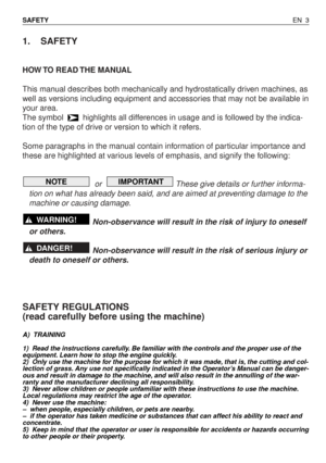 Page 481. SAFETY
HOW TO  READ THE  MANUAL
This manual describes both mechanically and hydrostatically driven machines, as
well as versions including equipment and accessories that may not be available in
your area.
The symbol   highlights all differences in usage and is followed by the indica-
tion of the type of drive or version to which it refers.
Some paragraphs in the manual contain information of particular importance and
these are highlighted at various levels of emphasis, and signify the following:
or...