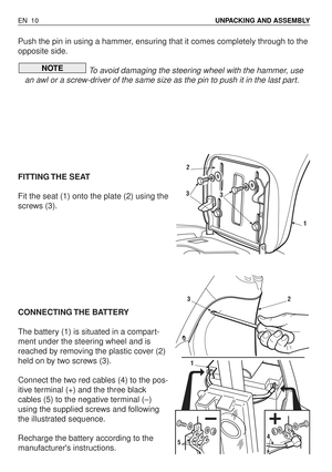 Page 55Push the pin in using a hammer, ensuring that it comes completely through to the
opposite side.
To avoid damaging the steering wheel with the hammer, use
an awl or a screw-driver of the same size as the pin to push it in the last part.
FITTING THE  SEAT
Fit the seat (1) onto the plate (2) using the
screws (3).
CONNECTING THE  BATTERY
The battery (1) is situated in a compart-
ment under the steering wheel and is
reached by removing the plastic cover (2)
held on by two screws (3).
Connect the two red...