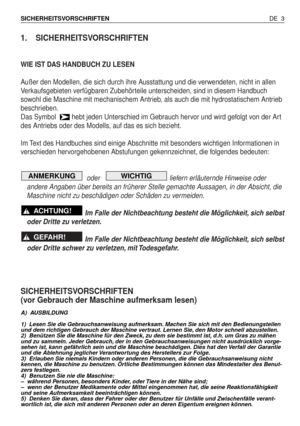 Page 921. SICHERHEITSVORSCHRIFTEN
WIE IST DAS HANDBUCH ZU LESEN
Außer den Modellen, die sich durch ihre Ausstattung und die verwendeten, nicht in allen
Verkaufsgebieten verfügbaren Zubehörteile unterscheiden, sind in diesem Handbuch
sowohl die Maschine mit mechanischem Antrieb, als auch die mit hydrostatischem Antrieb
beschrieben.
Das Symbol  hebt jeden Unterschied im Gebrauch hervor und wird gefolgt von der Art
des Antriebs oder des Modells, auf das es sich bezieht.
Im Text des Handbuches sind einige...