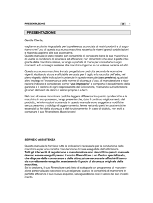 Page 129Gentile Cliente,
vogliamo anzitutto ringraziarla per la preferenza accordata ai nostri prodotti e ci augu-
riamo che l’uso di questa sua nuova macchina rasaerba le riservi gran\
di soddisfazioni
e risponda appieno alle sue aspettative.
Questo manuale è stato redatto per consentirle di conoscere bene la sua macchina e
di usarla in condizioni di sicurezza ed efficienza; non dimentichi che esso è parte inte-
grante della macchina stessa, lo tenga a portata di mano per consultarlo\
 in ogni
momento e lo...