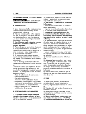 Page 1741.2 NORMAS GENERALES DE SEGURIDAD
Leer las instruccio-
nes antes de utilizar la máquina.
A) APRENDIZAJE
1)Leer atentamente las instrucciones.
Familiarizar con los mandos y el uso
correcto de la máquina.
2) No deje nunca que los niños o perso-
nas que no tengan la suficiente práctica
con las instrucciones usen la máquina.
Las leyes locales pueden fijar una edad
mínima para el usuario.
3)No utilice nunca la máquina cuando
estén cerca personas, sobre todo
niños o animales.
4) Recuerde que el operador o el...