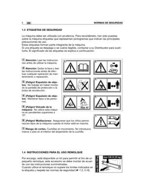 Page 176NORMAS DE SEGURIDAD6ES
1.3 ETIQUETAS DE SEGURIDAD
La máquina debe ser utilizada con prudencia. Para recordárselo, han sido puestas
sobre la máquina etiquetas que representan pictogramas que indican las principales
precauciones de uso. 
Estas etiquetas forman parte integrante de la máquina.
Si una etiqueta se despega o se vuelve ilegible, contactar a su Distribuidor para susti-
tuirla. El significado de las etiquetas se explica a continuación:
1.4 INSTRUCCIONES PARA EL USO REMOLQUE
Por encargo, está...