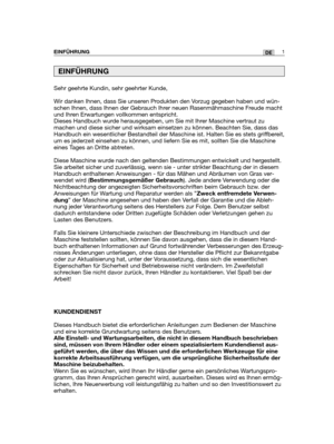 Page 3Sehr geehrte Kundin, sehr geehrter Kunde,
Wir danken Ihnen, dass Sie unseren Produkten den Vorzug gegeben haben und wün-
schen Ihnen, dass Ihnen der Gebrauch Ihrer neuen Rasenmähmaschine Freude macht
und Ihren Erwartungen vollkommen entspricht.
Dieses Handbuch wurde herausgegeben, um Sie mit Ihrer Maschine vertraut zu
machen und diese sicher und wirksam einsetzen zu können. Beachten Sie, dass das
Handbuch ein wesentlicher Bestandteil der Maschine ist. Halten Sie es stets griffbereit,
um es jederzeit...