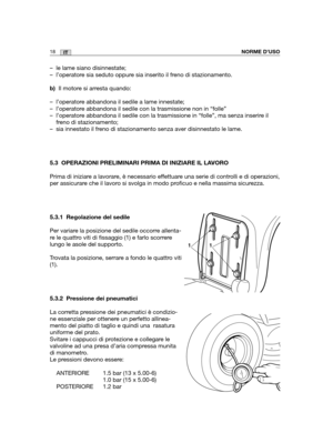 Page 14618ITNORME D’USO
– le lame siano disinnestate;
– l’operatore sia seduto oppure sia inserito il freno di stazionamento.
b)Il motore si arresta quando:
– l’operatore abbandona il sedile a lame innestate;
– l’operatore abbandona il sedile con la trasmissione non in “folle”
– l’operatore abbandona il sedile con la trasmissione in “folle”, ma senza ins\
erire il
freno di stazionamento;
– sia innestato il freno di stazionamento senza aver disinnestato le lame.
5.3 OPERAZIONI PRELIMINARI PRIMA DI INIZIARE IL...