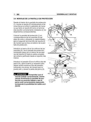 Page 1823.6 MONTAJE DE LA PANTALLA DE PROTECCIÓN
Desde el interior de la pantalla de protección
(1), montar el resorte (2) introduciendo el ter-
minal (2a) en el orificio y girándolo de mane-
ra que tanto el resorte (2) como el terminal
(2a) resulten correctamente instalados en los
alojamientos correspondientes.
Colocar la pantalla de protección (1) en
correspondencia de los soportes (3) del
plato de corte y utilizando un destornillador,
girar el segundo terminal (2b) del resorte (2)
de manera que se lleva al...