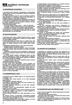 Page 2826
DROŠ±BAS NOTEIKUMIJÅIEVîRO RÌP±GI!
1)  Uzman¥gi  izlasiet  instrukciju.  Iepaz¥stieties  ar  p∫aujmaš¥nas
vad¥bas  r¥kiem  un  pareizu  p∫aujmaš¥nas  lietošanu.  IemÇcieties
Çtri apturït motoru.
2) Lietojiet p∫aujmaš¥nu tikai tam, kam tÇ paredzïta, respekt¥vi,
zÇles  p∫aušanai  un  savÇkšanai.  Jebkurš  cits  pielietojums  var
izrÇd¥ties b¥stams un rad¥t maš¥nai bojÇjumus.
3) NekÇdÇ gad¥jumÇ nepie∫aujiet, ka p∫aujmaš¥nu lieto bïrni vai
cilvïki,  kas  nav  nepieciešamÇ  l¥men¥  iepazinušies  ar...