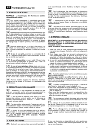 Page 1513
NORMES D’UTILISATION
REMARQUE – La machine peut être fournie avec certains
composants déjà montés.
Pour monter le pare-pierres (1), introduire la prise du res-
sort (2) dans le trou du carter de coupe prévu à cet effet et intro-
duire l’extrémité gauche de l’axe (3) dans le trou du support gau-
che (4).  Aligner l’autre extrémité de l’axe dans le trou correspon-
dant du support droit (5) et, à l’aide d’un tournevis, pousser l’axe
dans le trou jusqu’à rendre accessible la rainure (6) et, de l’inté-...