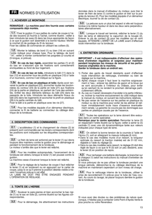 Page 1513
NORMES D’UTILISATION
REMARQUE – La machine peut être fournie avec certains
composants déjà montés.
Fixer le guidon (1) aux pattes du carter de coupe à lai-
de des boulons (2) fournis à l’achat, comme illustré ; veiller à
bien introduire les axes (3) dans les trous appropriés de façon
à ce que le guidon soit assemblé à la bonne hauteur. Monter
le crochet (4) de guidage du fil du lanceur.
Fixer les câbles de commande en utilisant les colliers (5).
Monter le tableau de bord (1) ou bien (1A) en suivant...