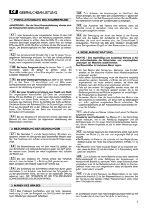 Page 119
GEBRAUCHSANLEITUNG
ANMERKUNG – Bei der Maschinenauslieferung können eini-
ge Komponenten bereits montiert sein.
Unter Verwendung der mitgelieferten Bolzen (2) den Griff
(1) an den Haltebügeln, wie in der Abbildung dargestellt, befesti-
gen. Dabei ist darauf zu achten, dass die Stifte (3) in die entspre-
chenden Bohrungen eingeführt werden, damit man die richtige
Höhe des Griffs erhält. Die Führungsfeder (4) des Starterseils ein-
bauen. Die Bedienungskabel mit den Kabelschellen (5) befesti-
gen.
Das...