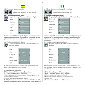 Page 3738
6.14 Ver el menu siguinte o anterior
Para ir  de un lado a otro del menu principal
6.15 Configuracion del botón “Quick”
Asigna al botón quick del mando la funcion elegida
Usando el joystick del mando  puede elegir las funciones que quiere
ver activadas cuando pulsa el botón quick.Para confirmar su eleccion
pulse el botón Select  del mando(botón central del joystick )
6.16 Configuracion del botón “Direct”
Asigna a los botones “Direct1” y “Direct2” del mando las
funciones elegidas
El menu esta dividido...