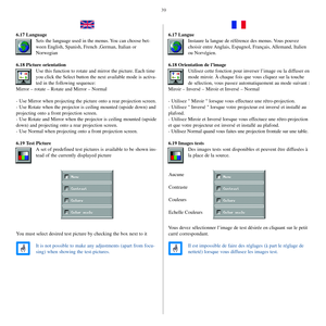 Page 3839
6.17 Language
Sets the language used in the menus. You can choose bet-
ween English, Spanish, French ,German, Italian or
Norwegian
6.18 Picture orientation
Use this function to rotate and mirror the picture. Each time
you click the Select button the next available mode is activa-
ted in the following sequence:
Mirror – rotate – Rotate and Mirror – Normal
- Use Mirror when projecting the picture onto a rear projection screen.
- Use Rotate when the projector is ceiling mounted (upside down) and...