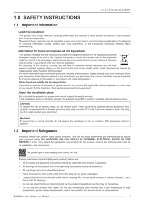 Page 5
1.0  SAFETY INSTRUCTIONS
R699810 - Inti+ Series User Manual 5 
1.0 SAFETY INSTRUCTIONS
1.1 Important Information
Lead-free regulation
This product has a High Intensity Discharge (HID) lamp that contains a\
 small amount of mercury. It also contains
lead in some components.
Disposal of these materials may be regulated in your community due to environmental considerations. For disposal
or recycling information please contact your local authorities, or the Electronics Industries Alliance: http://...