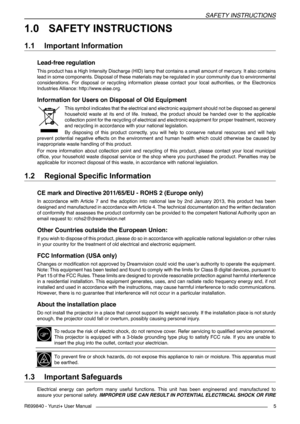 Page 5SAFETY INSTRUCTIONS
R699840 - Yunzi+ User Manual5
1.0 	SAFETY INSTRUCTIONS
1.1 	Important Information
Lead-free regulation
This product has a High Intensity Discharge (HID) lamp that contains a small amount of mercury. It also contains 
lead in some components. Disposal of these materials may be regulated in your community due to environmental 
considerations.  For  disposal  or  recycling  information  please  contact  your  local  authorities,  or  the  Electronics 
Industries Alliance:...