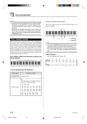 Page 38E-36
NOTE
•Except for the chords specified in note*1 above, inverted
fingerings (i.e. playing E-G-C or G-C-E instead of C-E-
G) will produce the same chords as the standard
fingering.
•Except for the exception specified in note*
2 above, all
of the keys that make up a chord must be pressed.
Failure to press even a single key will not play the desired
FINGERED chord.
FULL RANGE CHORD
This accompaniment method provides a total of 38 different
chord types: the 15 chord types available with FINGERED
plus 23...