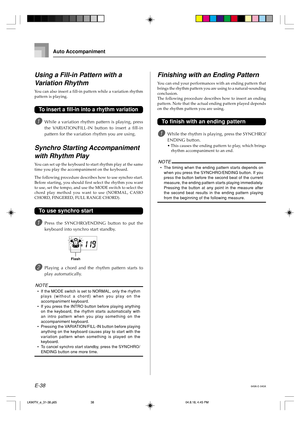 Page 40E-38
Using a Fill-in Pattern with a
Variation Rhythm
You can also insert a fill-in pattern while a variation rhythm
pattern is playing.
To insert a fill-in into a rhythm variation
1While a variation rhythm pattern is playing, press
the VARIATION/FILL-IN button to insert a fill-in
pattern for the variation rhythm you are using.
Synchro Starting Accompaniment
with Rhythm Play
You can set up the keyboard to start rhythm play at the same
time you play the accompaniment on the keyboard.
The following...