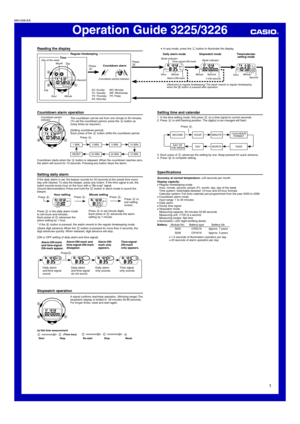 Page 11
Operation Guide 3225/3226
Reading the display
$AILYALARMMODE3TOPWATCHMODE 4IMECALENDAR
SETTINGMODE-ODEINDICATOR
(OUR -INUTE
SECOND
-INUTE
3ECOND3ECOND
(OUR
-INUTE
4IME
SIGNAL
/.
MARK
-ODEINDICATOR
!LARM
/.
MARK
2EGULARTIMEKEEPING 0RESS

0RESS

353UNDAY -/-ONDAY
454UESDAY 7%7EDNESDAY
4(4HURSDAY &2&RIDAY
3!3ATURDAY0-
(OUR 3ECOND
#OUNTDOWNPERIODINDICATOR
-INUTE
$AYOFTHEWEEK
$AY
-ONTH
4IME
#OUNTDOWNALARM
2EVERSIONTOREGULARTIMEKEEPING	4HEWATCHREVERTSTOREGULARTIMEKEEPING...