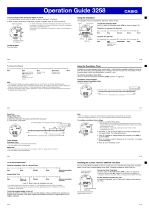 Page 12Operation Guide 3258
E-88
To turn an alarm and the Hourly Time Signal on and off
1. In the Alarm Mode, use A
 and C
 to select an alarm or the Hourly Time Signal.
2. When the alarm or the Hourly Time Signal you want is selected, press B
 to turn it on and off.
•An alarm on indicator will be on the display whenever any alarm (one 
or multiple) is turned on. An hourly time signal on indicator is displayed 
while the hourly time signal is on.
• If any alarm is on, the alarm on indicator is shown on the...