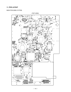 Page 105— 103 —
11. PCB LAYOUT
MAIN PCB (E820-1R PCB)
(TOP VIEW) 