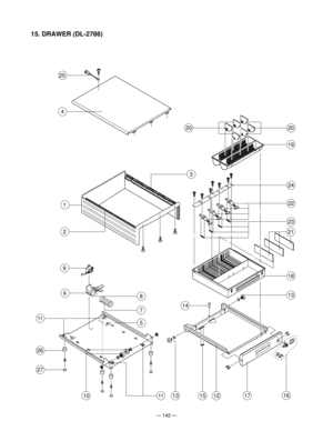 Page 144Ñ 142 Ñ
15. DRAWER (DL-2786)
13
18
19
20
21
14
4
151312
20 
22
24
23
25
1617
2
3
1
9
6
26
27
11
10
8
5
11
7 