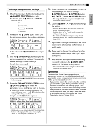 Page 31English
Editing Zone Parameters
E-29
To change zone parameter settings
1.Check to make sure that the lamp above the 
 (MASTER CONTROL) button is lit.
If it is unlit, press the  (MASTER CONTROL) 
button to light it.
2.Hold down the  (ZONE EDIT) button until 
the zone menu screen shown below appears.
This will cause the  (ZONE EDIT) button lamp to 
light.
3.Use the  (ZONE EDIT) button to display the 
zone menu page that contains the parameter 
whose setting you want to change.
Example:Zone menu page...