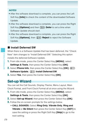 Page 171170
SETTINGS & TOOLS
NOTES
After the software download is complete, you can press the Left 
Soft Key [Info] to check the content of the downloaded Software 
Update. 
After the software download is complete, you can press the Right 
Soft Key [Options] and then  Defer to set a time when 
Software Update should start. 
After the software download is complete, you can press the Right 
Soft Key [Options], then  Reject to reject the Software 
Update.  •
•
•
Install Deferred SW
When there is a Software Update...