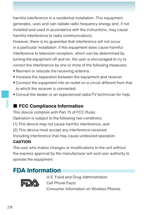 Page 179178
Safety
harmful interference in a residential installation. This equipment 
generates, uses and can radiate radio frequency energy and, if not 
installed and used in accordance with the instructions, may cause 
harmful interference to radio communications.
However, there is no guarantee that interference will not occur 
in a particular installation. if this equipment does cause harmful 
interference to television reception, which can be determined by 
turning the equipment off and on, the user is...