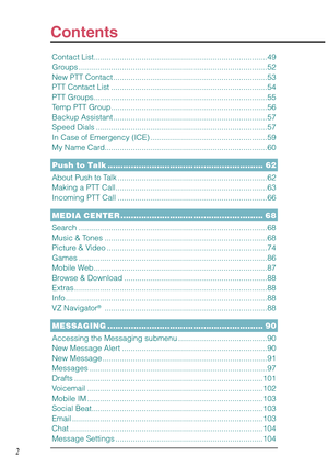 Page 3Contents
2
Contact List ................................................................................49
Groups .......................................................................................52
New PTT Contact .......................................................................53
PTT Contact List ........................................................................54
PTT Groups ................................................................................55
Temp PTT Group...