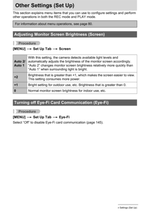 Page 150150Other Settings (Set Up)
Other Settings (Set Up)
This section explains menu items that you can use to configure settings and perform 
other operations in both the REC mode and PLAY mode.
Procedure
[MENU] * Set Up Tab * Screen
Procedure
[MENU] * Set Up Tab * Eye-Fi
Select “Off” to disable Eye-Fi card communication (page 145).
For information about menu operations, see page 80.
Adjusting Monitor Screen Brightness (Screen)
Auto 2/
Auto 1With this setting, the camera detects available light levels and...