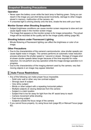Page 3333Quick Start Basics
Operation
• Never open the battery cover while the back lamp is flashing green. Doing so can 
result in the image you just shot being saved incorrectly, damage to other images 
stored in memory, malfunction of the camera, etc.
• If unwanted light is shining directly onto the lens, shade the lens with your hand.
Monitor Screen when Shooting Snapshots
• Subject brightness conditions can cause monitor screen response to slow and can 
cause digital noise in the monitor screen image.
•...