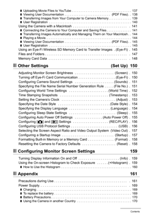 Page 77Contents
❚Uploading Movie Files to YouTube . . . . . . . . . . . . . . . . . . . . . . . . . . . . . . . . . .  137❚Viewing User Documentation . . . . . . . . . . . . . . . . . . . . . . . . . .   (PDF Files) . .  138❚Transferring Images from Your Computer to Camera Memory . . . . . . . . . . . . .  139❚User Registration  . . . . . . . . . . . . . . . . . . . . . . . . . . . . . . . . . . . . . . . . . . . . . . .  140Using the Camera with a Macintosh  . . . . . . . . . . . . . . . . . . . . . . . . . ....