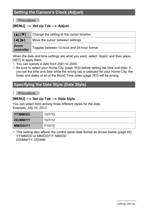 Page 165165Other Settings (Set Up)
Procedure
[MENU] * Set Up Tab * Adjust
When the date and time settings are what you want, select “Apply” and then press 
[SET] to apply them.
• You can specify a date from 2001 to 2049.
• Be sure to select your Home City (page 163) before setting the time and date. If 
you set the time and date while the wrong city is selected for your Home City, the 
times and dates of all of the World Time cities (page 163) will be wrong.
Procedure
[MENU] * Set Up Tab * Date Style
You can...