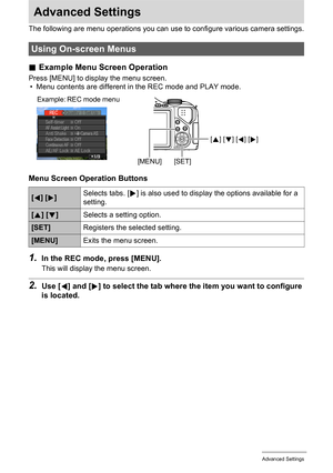 Page 7676Advanced Settings
Advanced Settings
The following are menu operations you can use to configure various camera settings.
.Example Menu Screen Operation
Press [MENU] to display the menu screen.
• Menu contents are different in the REC mode and PLAY mode.
Menu Screen Operation Buttons
1.In the REC mode, press [MENU].
This will display the menu screen.
2.Use [4] and [6] to select the tab where the item you want to configure 
is located.
Using On-screen Menus
[4] [6]Selects tabs. [6] is also used to display...