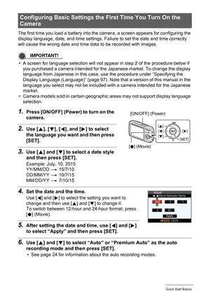 Page 1818Quick Start Basics
The first time you load a battery into the camera, a screen appears for configuring the 
display language, date, and time settings. Failure to set the date and time correctly 
will cause the wrong date and time data to be recorded with images.
IMPORTANT!
• A screen for language selection will not appear in step 2 of the procedure below if 
you purchased a camera intended for the Japanese market. To change the display 
language from Japanese in this case, use the procedure under...