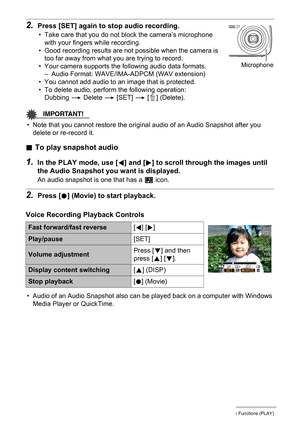 Page 7575Other Playback Functions (PLAY)
2.Press [SET] again to stop audio recording.
• Take care that you do not block the camera’s microphone 
with your fingers while recording.
• Good recording results are not possible when the camera is 
too far away from what you are trying to record.
• Your camera supports the following audio data formats.
– Audio Format: WAVE/IMA-ADPCM (WAV extension)
• You cannot add audio to an image that is protected.
• To delete audio, perform the following operation:
Dubbing *...