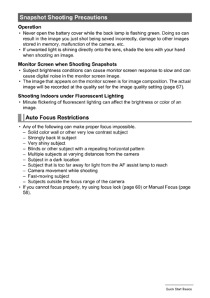 Page 2121Quick Start Basics
Operation
• Never open the battery cover while the back lamp is flashing green. Doing so can 
result in the image you just shot being saved incorrectly, damage to other images 
stored in memory, malfunction of the camera, etc.
• If unwanted light is shining directly onto the lens, shade the lens with your hand 
when shooting an image.
Monitor Screen when Shooting Snapshots
• Subject brightness conditions can cause monitor screen response to slow and can 
cause digital noise in the...