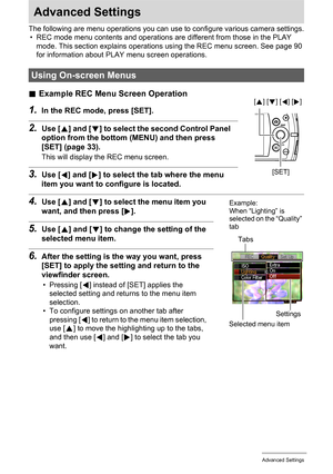 Page 6363Advanced Settings
Advanced Settings
The following are menu operations you can use to configure various camera settings.
• REC mode menu contents and operations are different from those in the PLAY 
mode. This section explains operations using the REC menu screen. See page 90 
for information about PLAY menu screen operations.
.Example REC Menu Screen Operation
1.In the REC mode, press [SET].
2.Use [8] and [2] to select the second Control Panel 
option from the bottom (MENU) and then press 
[SET] (page...