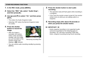 Page 103103
OTHER RECORDING FUNCTIONS
1.In the REC mode, press [MENU].
2.Select the “REC” tab, select “Audio Snap”,
and then press [].
3.Use [] and [] to select “On” and then press
[SET].
• This enters the Audio Snapshot mode.
• Selecting “Off” enters the Normal Snapshot mode
(no audio).
4.Press the shutter
button to record the
image.
• After the image is
recorded, the camera
enters audio recording
standby, with the image
you just recorded on the
monitor screen and
displays a 
 indicator.
• You can cancel...