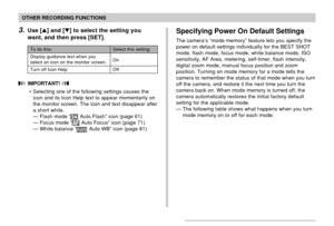 Page 112112
OTHER RECORDING FUNCTIONS
Select this setting:
On
Off
To do this:
Display guidance text when you
select an icon on the monitor screen.
Turn off Icon Help
3.Use [] and [] to select the setting you
want, and then press [SET].
 IMPORTANT! 
• Selecting one of the following settings causes the
icon and its Icon Help text to appear momentarily on
the monitor screen. The icon and text disappear after
a short while.
— Flash mode “
 Auto Flash” icon (page 61)
— Focus mode “ Auto Focus” icon (page 71)
—...