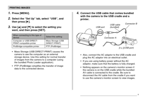 Page 175PRINTING IMAGES
175
Select this setting:
Mass Storage (USBDIRECT-PRINT)
PTP (PictBridge) When connecting to this type of
device:
Computer or USB DIRECT-
PRINT-compatible printer
PictBridge-compatible printer
1.Press [MENU].
2.Select the “Set Up” tab, select “USB”, and
then press [].
3.Use [] and [] to select the setting you
want, and then press [SET].
•Mass Storage (USB DIRECT-PRINT) causes the
camera to see the computer as an external
storage device. Use this setting for normal transfer
of images...