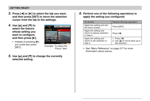 Page 47GETTING READY
47
6.Perform one of the following operations to
apply the setting you configured.
See “Menu Reference” on page 217 for more
information about menus.
To do this:
Apply the setting and exit
the menu screen.
Apply the setting and
return to feature selection
in step 4.
Apply the setting and
return to tab selection in
step 3.
Perform this key operation:
Press [SET].
Press [].
1. Press [].
2. Use [] to move back up to
tab selection.
3.Press [] or [] to select the tab you want,
and then...