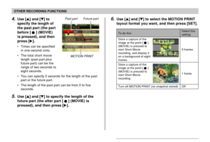 Page 9898
OTHER RECORDING FUNCTIONS
4.Use [] and [] to
specify the length of
the past part (the part
before [
] (MOVIE)
is pressed), and then
press [].
• Times can be specified
in one-second units.
• The total short movie
length (past part plus
future part) can be the
range of two seconds to
eight seconds.
• You can specify 0 seconds for the length of the past
part or the future part.
• The length of the past part can be from 0 to five
seconds.
5.Use [] and [] to specify the length of the
future part (the...