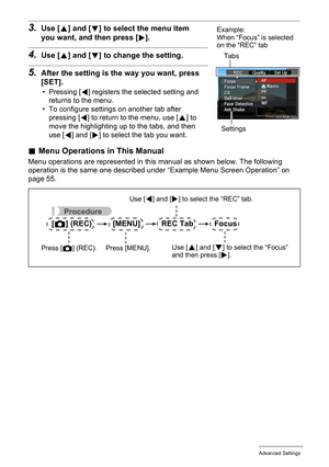 Page 5656Advanced Settings
3.Use [8] and [2] to select the menu item 
you want, and then press [6].
4.Use [8] and [2] to change the setting.
5.After the setting is the way you want, press 
[SET].
• Pressing [4] registers the selected setting and 
returns to the menu.
• To configure settings on another tab after 
pressing [
4] to return to the menu, use [8] to 
move the highlighting up to the tabs, and then 
use [
4] and [6] to select the tab you want.
.Menu Operations in This Manual
Menu operations are...