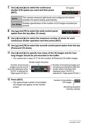 Page 7676Using BEST SHOT
7.Use [4] and [6] to select the continuous 
shutter (CS) speed you want and then press 
[SET].
8.Use [8] and [2] to select the sixth control panel 
option from the top (Max CS shots).
9.Use [4] and [6] to select the maximum number of shots for each 
continuous shutter operation and then press [SET].
10.Use [8] and [2] to select the seventh control panel option from the top 
(Prerecord CS shots).
11.Use [4] and [6] to specify how many of the 30 images and for how 
long images should be...