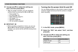 Page 113OTHER RECORDING FUNCTIONS
113
3.Use [] and [] to select the setting you
want, and then press [SET].
• After you assign a function, you can change its
setting simply by pressing the [] and [] keys.
— Focus (page 71)
— EV Shift (page 79)
— White Balance (page 81)
— ISO (page 117)
— Self-timer (page 65)
— Off: No function assigned
 IMPORTANT! 
• While recording a snapshot or movie, you can use
[] and [] to set the functions assigned to them.
However, you cannot set the self-timer during movie...