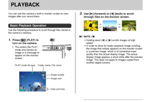 Page 122PLAYBACK
122
PLAYBACK
2.Use [] (forward) or [] (back) to scroll
through files on the monitor screen.
 NOTE 
•Holding down [] or [] scrolls images at high
speed.
•In order to allow for faster playback image scrolling,
the image that initially appears on the monitor screen
is a preview image, which is of somewhat lower
quality than the actual display image. The actual
display image appears a short while after the preview
image. This does not apply to images copied from
another digital camera.
You can...