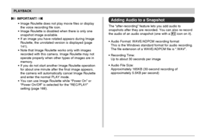 Page 143PLAYBACK
143
 IMPORTANT! 
•Image Roulette does not play movie files or display
the voice recording file icon.
•Image Roulette is disabled when there is only one
snapshot image available.
•If an image you have rotated appears during Image
Roulette, the unrotated version is displayed (page
141).
•Note that Image Roulette works only with images
recorded with this camera. Image Roulette may not
operate properly when other types of images are in
memory.
•If you do not start another Image Roulette operation...