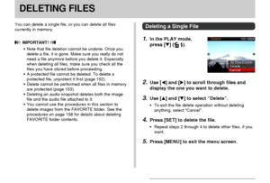 Page 149DELETING FILES
149
DELETING FILES
You can delete a single file, or you can delete all files
currently in memory.
 IMPORTANT! 
•Note that file deletion cannot be undone. Once you
delete a file, it is gone. Make sure you really do not
need a file anymore before you delete it. Especially
when deleting all files, make sure you check all the
files you have stored before proceeding.
•A protected file cannot be deleted. To delete a
protected file, unprotect it first (page 152).
•Delete cannot be performed when...